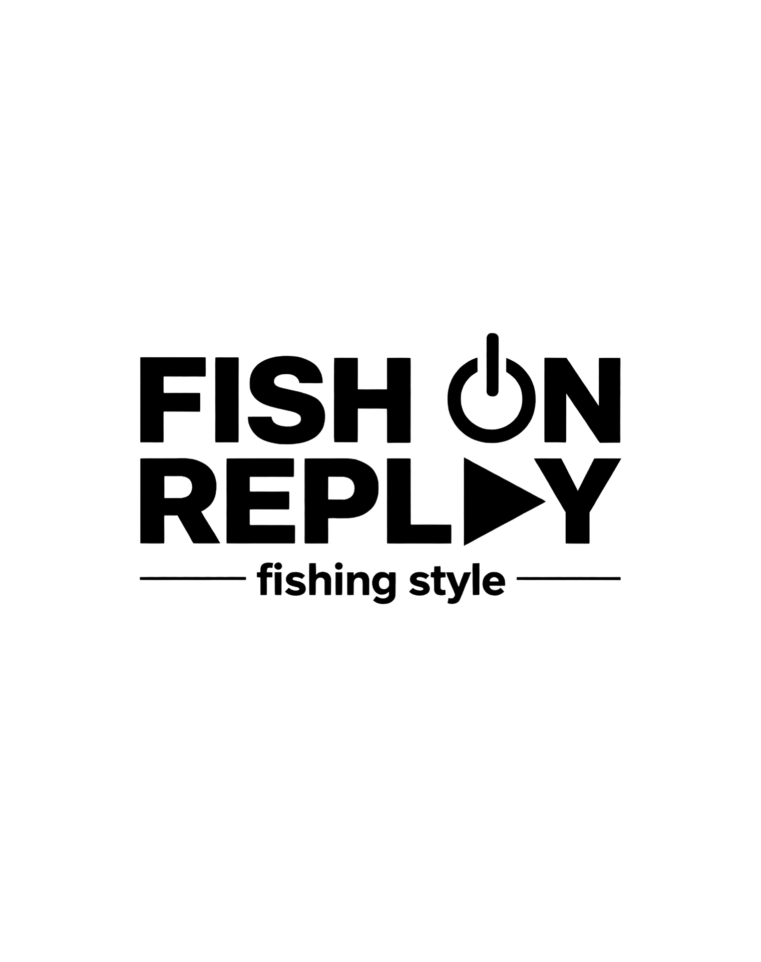 FISH ON REPLAY · fishing style
